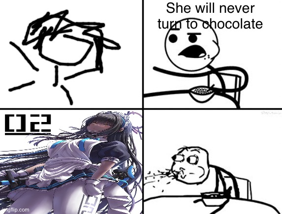 He will never | She will never turn to chocolate | image tagged in he will never | made w/ Imgflip meme maker
