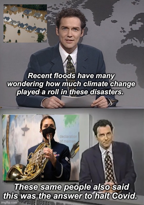 Science | Recent floods have many wondering how much climate change played a roll in these disasters. These same people also said this was the answer to halt Covid. | image tagged in norm mcdonald,you guessed it frank stallone,politics lol,memes | made w/ Imgflip meme maker