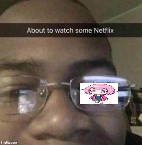 About to watch some netflix | image tagged in about to watch some netflix | made w/ Imgflip meme maker