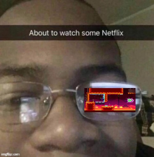 About to watch some netflix | image tagged in about to watch some netflix | made w/ Imgflip meme maker