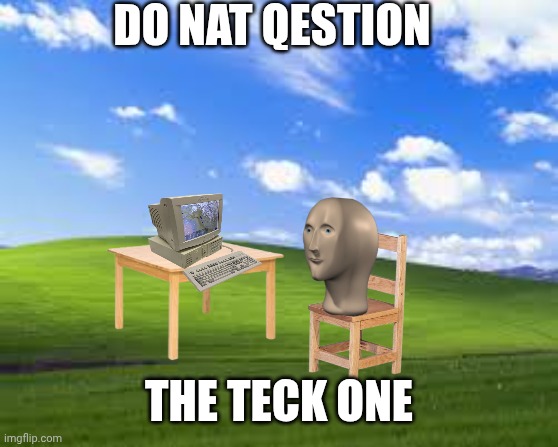 Dont question the Teck one | DO NAT QESTION; THE TECK ONE | image tagged in stonks,mememan | made w/ Imgflip meme maker