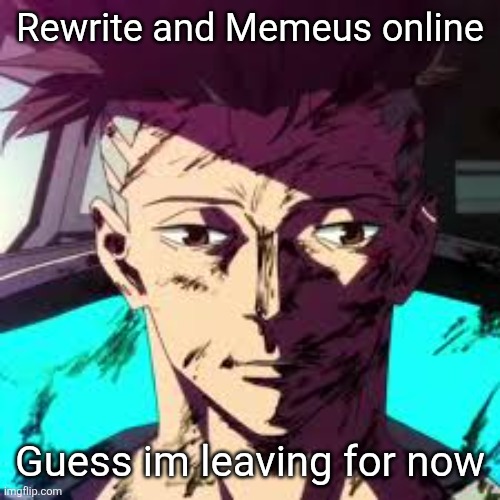 Uncanny David | Rewrite and Memeus online; Guess im leaving for now | image tagged in uncanny david | made w/ Imgflip meme maker