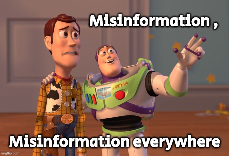 X, X Everywhere Meme | Misinformation , Misinformation everywhere | image tagged in memes,x x everywhere | made w/ Imgflip meme maker