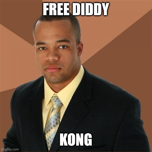 Diddy Kong | FREE DIDDY; KONG | image tagged in memes,successful black man,donkey kong | made w/ Imgflip meme maker