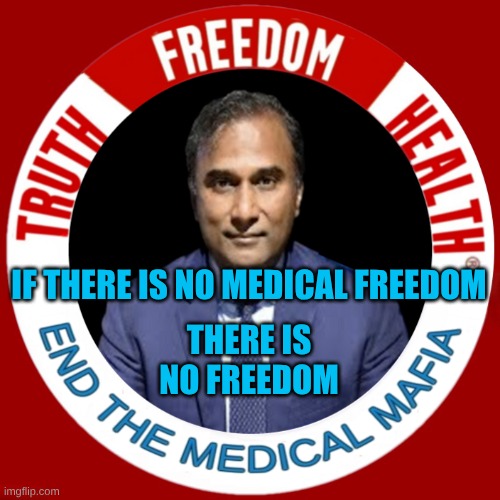 End Medical Imprisonment | IF THERE IS NO MEDICAL FREEDOM; THERE IS NO FREEDOM | image tagged in shiva end the medical mafia,freedom,medical freedom,slavery,stop it,shiva4president | made w/ Imgflip meme maker