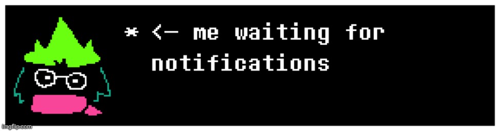 waiting (real -Noom) | image tagged in memes,deltarune,ralsei | made w/ Imgflip meme maker