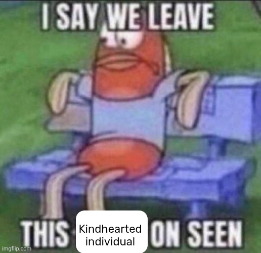 Kindhearted individual | made w/ Imgflip meme maker