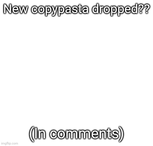 Tommy robertson tuff | New copypasta dropped?? (In comments) | image tagged in tommy robertson tuff | made w/ Imgflip meme maker