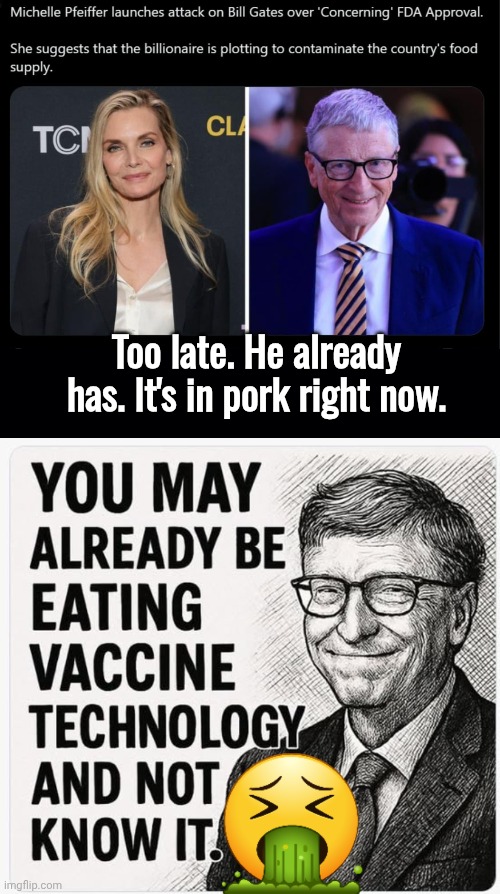 You may be eating Bill Gates mRNA vaxx right now | Too late. He already has. It's in pork right now. | image tagged in black background,bill gates,avatar the last airbender | made w/ Imgflip meme maker