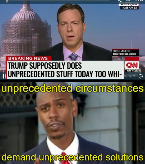 If they stopped using the word Unprecedented I'd start getting nervous | TRUMP SUPPOSEDLY DOES UNPRECEDENTED STUFF TODAY TOO WHI- | image tagged in cnn breaking news template,modern problems require modern solutions,donald trump,liberal media,american politics | made w/ Imgflip meme maker