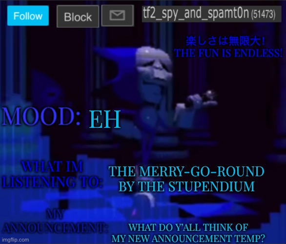 New announcement temp | EH; THE MERRY-GO-ROUND BY THE STUPENDIUM; WHAT DO Y’ALL THINK OF MY NEW ANNOUNCEMENT TEMP? | image tagged in tf2_spy announcement temp 2,sans le topic | made w/ Imgflip meme maker