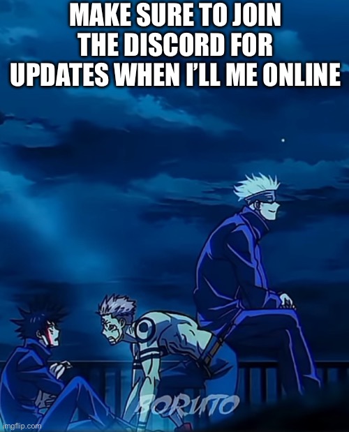 The link is in the comments | MAKE SURE TO JOIN THE DISCORD FOR UPDATES WHEN I’LL ME ONLINE | made w/ Imgflip meme maker