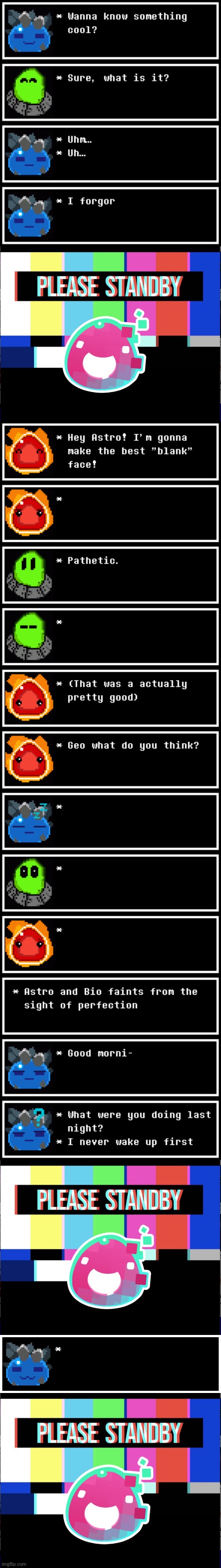 image tagged in please stand by,slimes | made w/ Imgflip meme maker