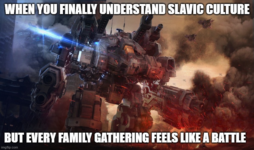 Starcraft Thor | WHEN YOU FINALLY UNDERSTAND SLAVIC CULTURE; BUT EVERY FAMILY GATHERING FEELS LIKE A BATTLE | image tagged in starcraft thor,slavic lives matter,slm | made w/ Imgflip meme maker
