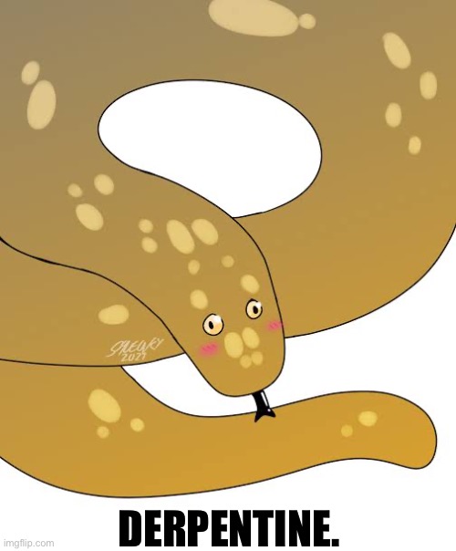 DERPENTINE. | image tagged in derpy snake | made w/ Imgflip meme maker