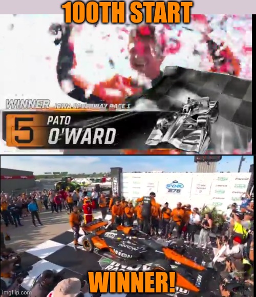 6TH DRIVER TO WIN THEIR 100TH START | 100TH START; WINNER! | image tagged in indycar series,indycar,racing,race car,pato o ward | made w/ Imgflip meme maker