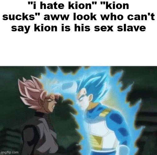 Aww look who can’t say | "i hate kion" "kion sucks" aww look who can't say kion is his sex slave | image tagged in aww look who can t say | made w/ Imgflip meme maker