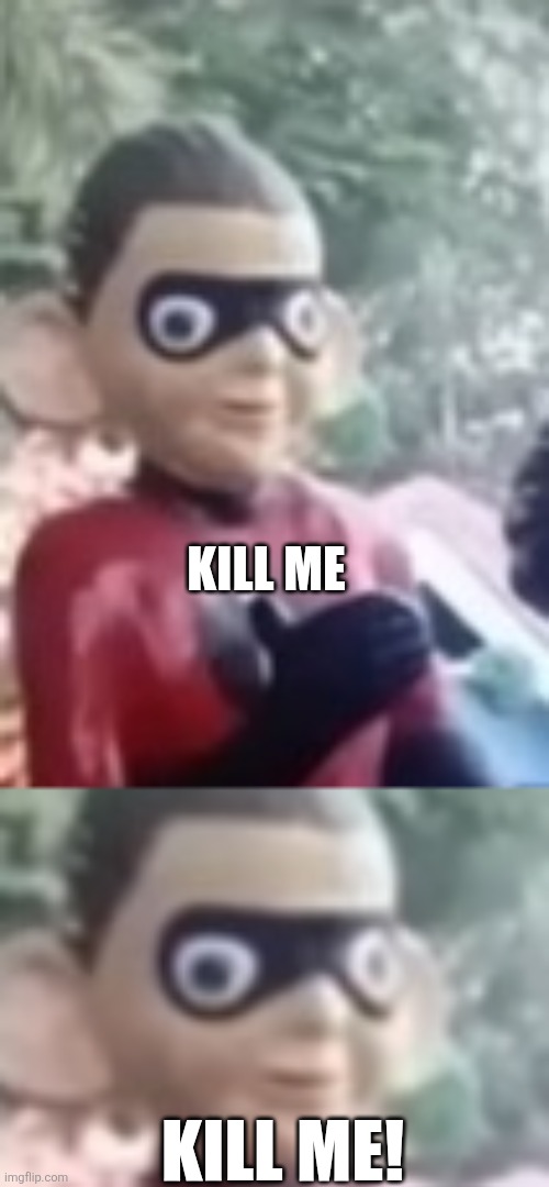KILL ME KILL ME! | made w/ Imgflip meme maker