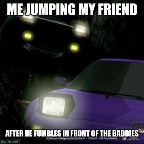 takumi vs kai | ME JUMPING MY FRIEND; AFTER HE FUMBLES IN FRONT OF THE BADDIES | image tagged in takumi vs kai | made w/ Imgflip meme maker