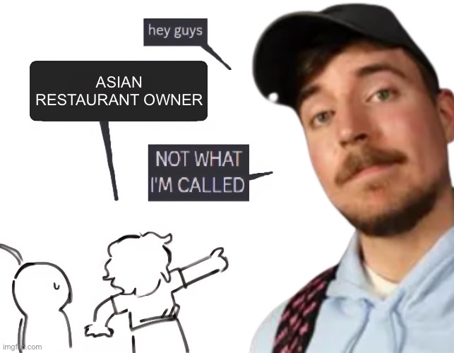 not what im called | ASIAN RESTAURANT OWNER | image tagged in not what im called | made w/ Imgflip meme maker