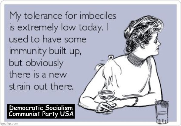 Time For Truth | Communist Party USA; Democratic Socialism | image tagged in tired,i'm tired of pretending it's not,democratic socialism,communism socialism,truth hurts,democrat party | made w/ Imgflip meme maker