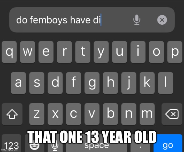 Bro when I’m first year of grade 7 | THAT ONE 13 YEAR OLD | image tagged in that one curious 13 year old | made w/ Imgflip meme maker