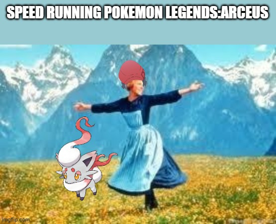 Look At All These | SPEED RUNNING POKEMON LEGENDS:ARCEUS | image tagged in memes,look at all these | made w/ Imgflip meme maker