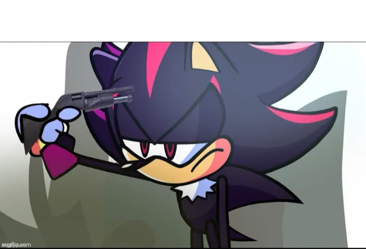 Shadow about to shoot himself | image tagged in shadow about to shoot himself | made w/ Imgflip meme maker