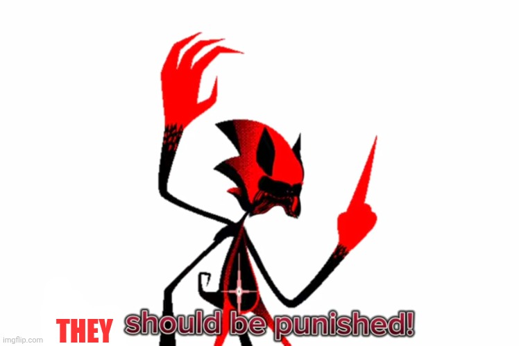 THEY | image tagged in angry fatal error | made w/ Imgflip meme maker