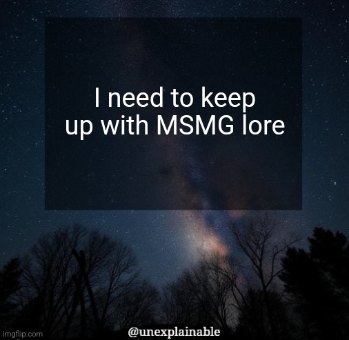 It's simply unexplainable. | I need to keep up with MSMG lore | image tagged in it's simply unexplainable | made w/ Imgflip meme maker