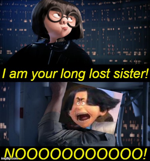 Thneed Wars Episode Two: The O'hare Strikes Sack | I am your long lost sister! NOOOOOOOOOOO! | image tagged in memes,star wars no,star wars,the incredibles,vs,the lorax | made w/ Imgflip meme maker
