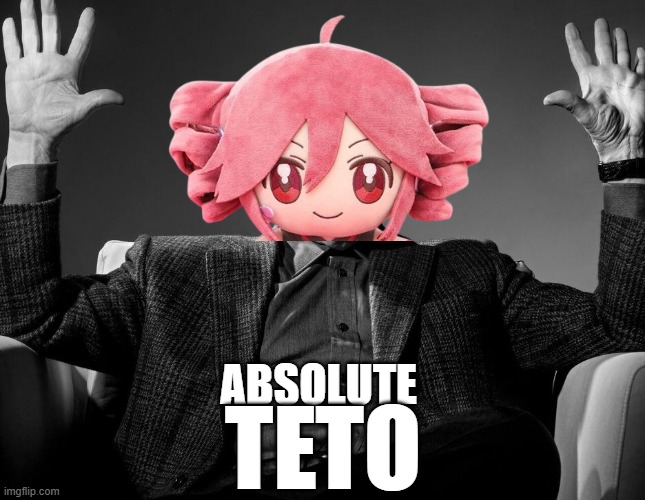 Absolute Teto | ABSOLUTE; TETO | image tagged in absolute cinema,hatsune miku,vocaloid | made w/ Imgflip meme maker