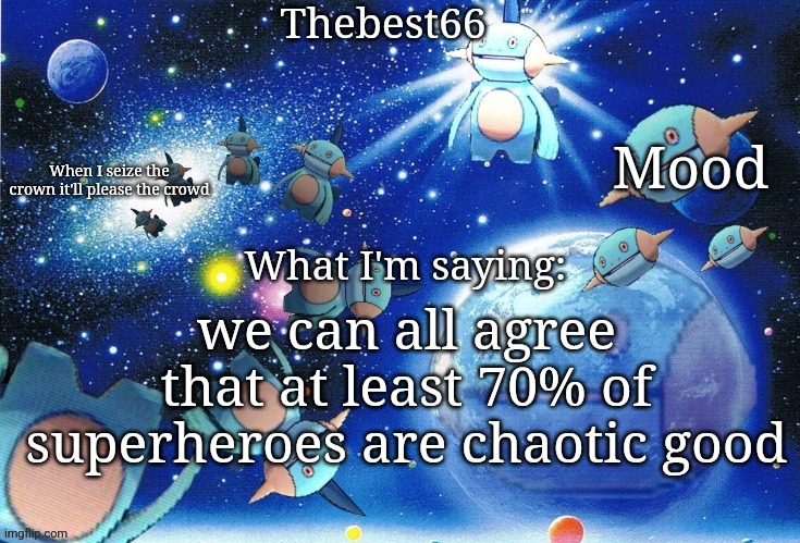 Marshtomp template thebest66 | we can all agree that at least 70% of superheroes are chaotic good | image tagged in marshtomp template thebest66 | made w/ Imgflip meme maker