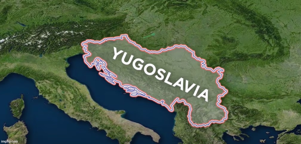 Yugoslavia | image tagged in yugoslavia,yugoslavic,slavic lives matter | made w/ Imgflip meme maker