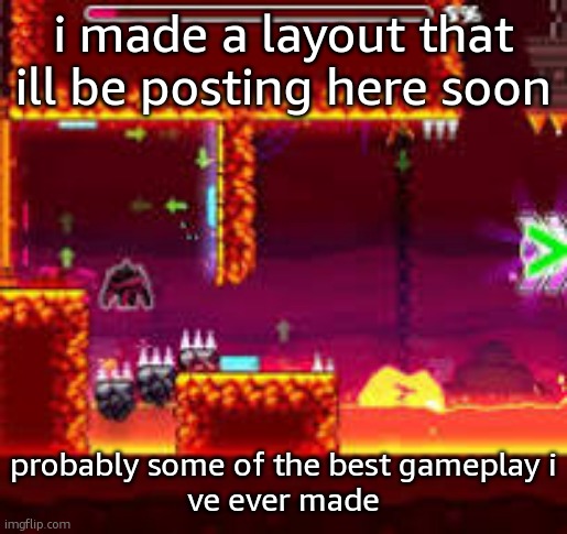 image unrelated | i made a layout that ill be posting here soon; probably some of the best gameplay i
ve ever made | image tagged in the spider | made w/ Imgflip meme maker