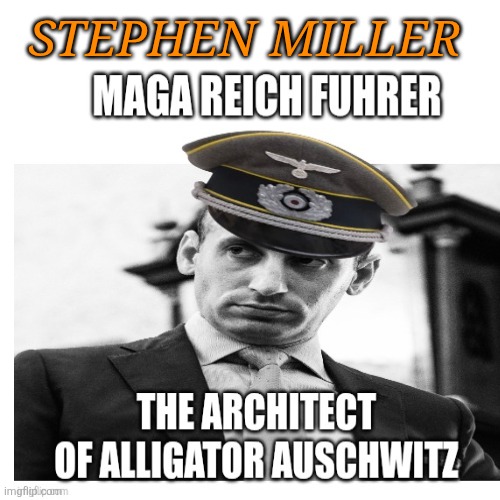 Abandoning the lessons of his Jewish ancestry | STEPHEN MILLER | image tagged in stephen miller,donald trump,alligator,auschwitz,concentration camp,hell | made w/ Imgflip meme maker