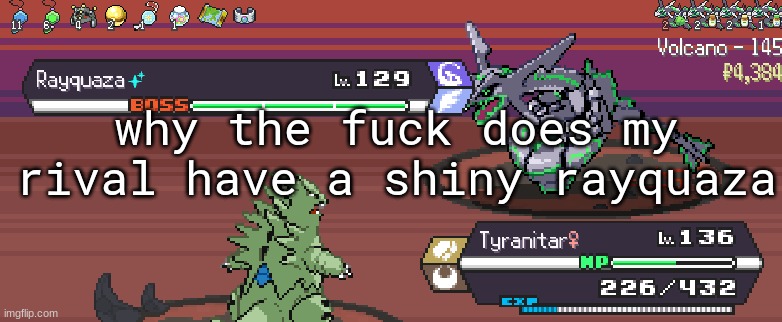why the fuck does my rival have a shiny rayquaza | made w/ Imgflip meme maker