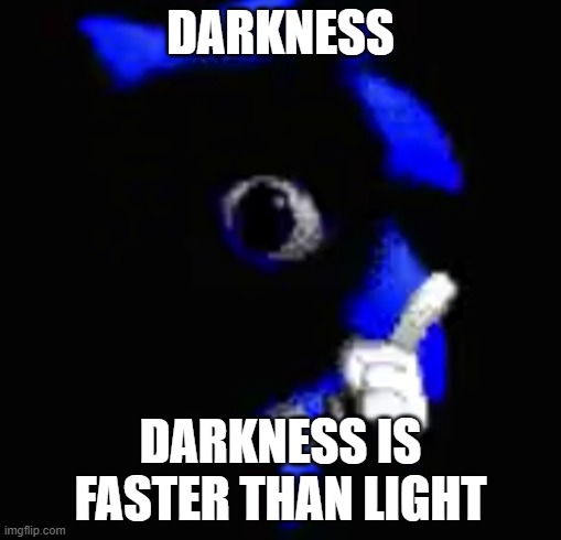 Speed.Gif | DARKNESS DARKNESS IS FASTER THAN LIGHT | image tagged in speed gif | made w/ Imgflip meme maker