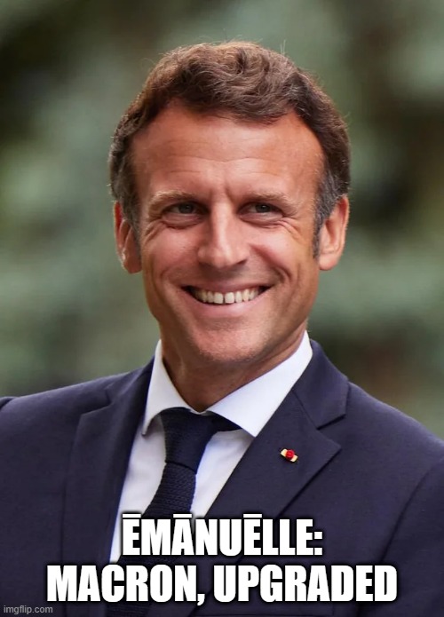 Macron, Upgraded | ĒMĀNUĒLLE: MACRON, UPGRADED | image tagged in puns,diacritics,typography | made w/ Imgflip meme maker