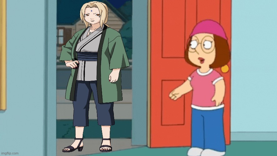Meg Griffin meets Lady Tsunade | image tagged in meg meets someone at the door | made w/ Imgflip meme maker