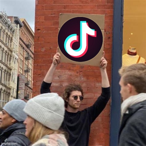 Your favorite business logo | image tagged in man holding cardboard sign,tiktok,tiktok logo,internet,advocate,john lennon | made w/ Imgflip meme maker