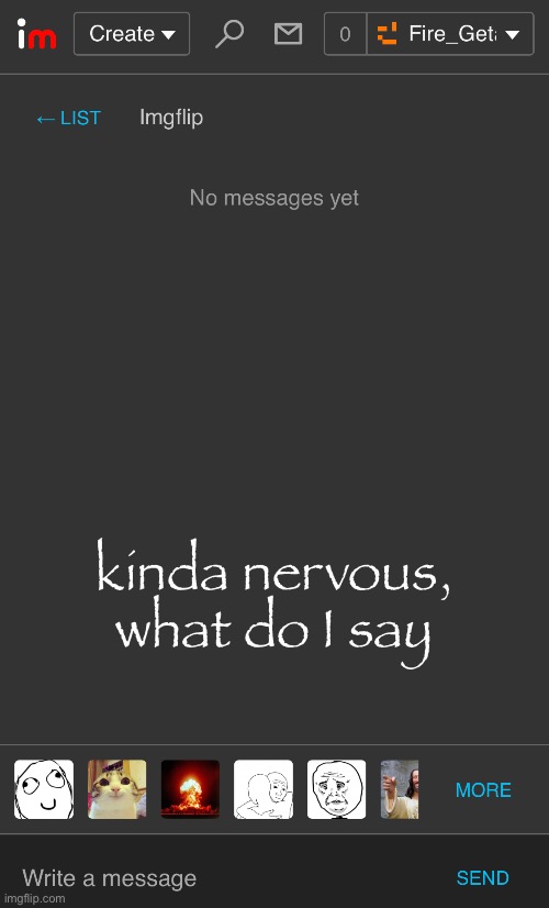 kinda nervous, what do I say | made w/ Imgflip meme maker