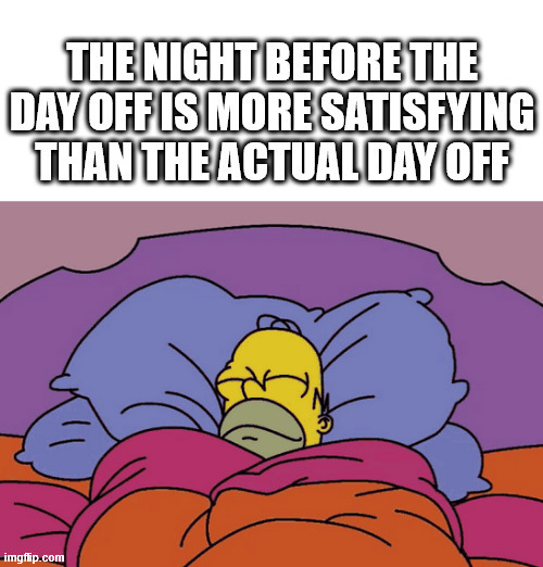 So true | image tagged in simpsons,weekend,climbing,lattice climbing,latticeclimbing,homer | made w/ Imgflip meme maker