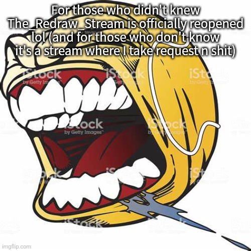 let's go ball | For those who didn't knew
The_Redraw_Stream is officially reopened lol (and for those who don't know it's a stream where I take request n shit) | image tagged in let's go ball | made w/ Imgflip meme maker