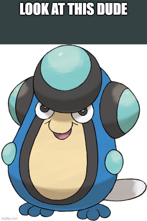 Look at this dude | LOOK AT THIS DUDE | image tagged in palpitoad,funny pokemon | made w/ Imgflip meme maker