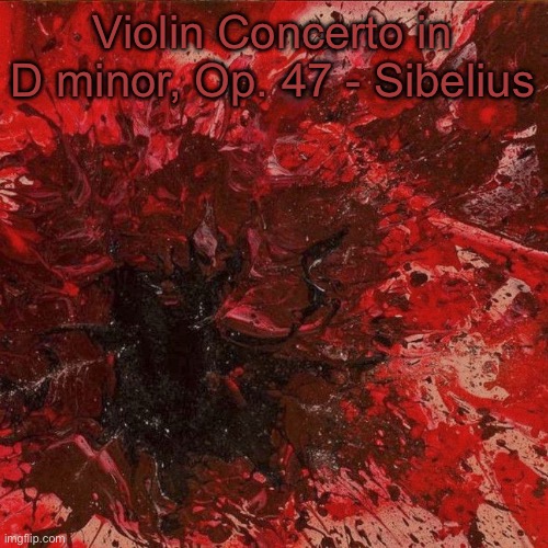 I definitely see twoset's hype for sibelius now | Violin Concerto in D minor, Op. 47 - Sibelius | image tagged in wrath wowiwowow | made w/ Imgflip meme maker