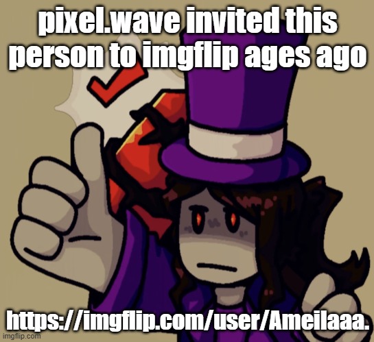 get her to 10k | pixel.wave invited this person to imgflip ages ago; https://imgflip.com/user/Ameilaaa. | image tagged in mach | made w/ Imgflip meme maker