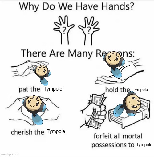 Tympole hands | Tympole; Tympole; Tympole; Tympole | image tagged in why do we have hands all blank,pokemon | made w/ Imgflip meme maker