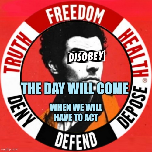 Deny. Defend. Depose. | THE DAY WILL COME; WHEN WE WILL HAVE TO ACT | image tagged in luigi depose,deny,defend,depose,freedom | made w/ Imgflip meme maker