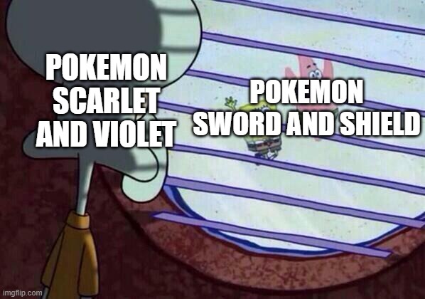 Hm..... | POKEMON SCARLET AND VIOLET; POKEMON SWORD AND SHIELD | image tagged in squidward window,pokemon | made w/ Imgflip meme maker